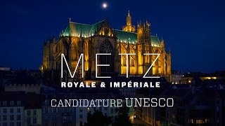 Metz royale et impériale – Candidature Unesco [upl. by Esoj]