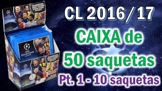 CAIXA 50 SAQUETAS parte 1 Cromos CHAMPIONS LEAGUE 201617 [upl. by Gayner354]