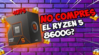 NO COMPRES EL RYZEN 5 8600G EN 2024 ¿Realmente Vale La Pena [upl. by Azilef]