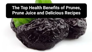 The Top Health Benefits of Prunes Prune Juice and Delicious Recipes [upl. by Eeuqram764]