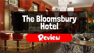 The Bloomsbury Hotel Review  Is This London Hotel Worth It [upl. by Ylatfen]