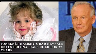 JonBenét Ramseys Dad Reveals Untested DNA Case Cold for 27 Years [upl. by Eimmaj788]