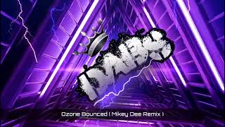 Ozone Bounced  Mikey Dee Remix  🔥🔥🔥🔥🔥 [upl. by Yenaffit]