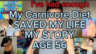 My Carnivore Diet  SAVED MY LIFE  Age 56 [upl. by Seline]