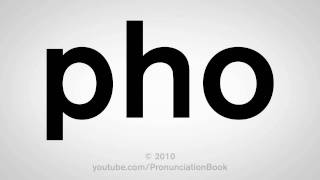 How To Pronounce Pho [upl. by Elletnuahs]