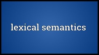 Lexical semantics Meaning [upl. by Revart]