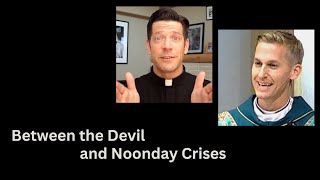 Wrestling with the Devil and Various Noonday Crises  Acedia  How Jesus Saves [upl. by Daveen]