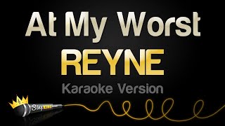 REYNE  At My Worst Karaoke Version [upl. by Eniortna]