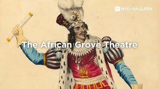 The African Grove Theatre [upl. by Nnyled311]