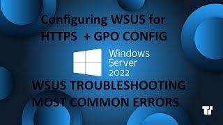 Windows Server 2022  Configure HTTPS on WSUS  Some Troubleshooting [upl. by Alauqahs277]