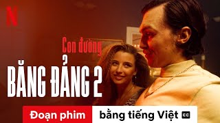 Con đường băng đảng 2 Đoạn phim có phụ đề  Trailer bằng tiếng Việt  Netflix [upl. by Uahc]