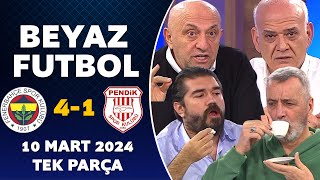 Beyaz Futbol 10 Mart 2024 Tek Parça  Fenerbahçe 41 Pendikspor [upl. by Ydnik]