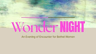 Wonder Night  Bethel Womens Ministry  Bethel Church [upl. by Hirza]