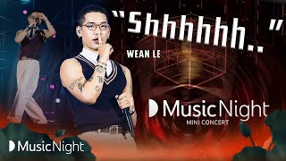 Wean Le  quotShhhhhhhquot  LIVE PERFORMANCE  LOVE  Mini Concert [upl. by Anaeg636]