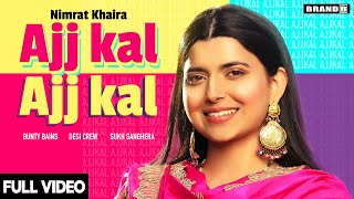 AJJ KAL AJJ KAL Official Video Nimrat Khaira  Bunty Bains  Desi Crew  Latest Punjabi Songs 2020 [upl. by Pinto982]