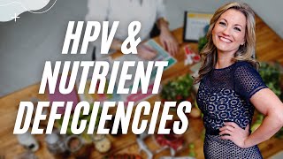 The 3 Most Common Nutrient Deficiencies in Patients with HPV and How to Address Them [upl. by Yremogtnom]