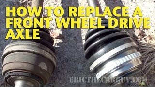 How To Replace a Front Wheel Drive Axle  EricTheCarGuy [upl. by Okihsoy799]