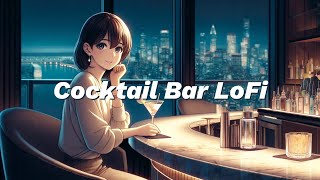 Cocktail Bar LoFi Beats Bar Ambient Music 🍸🌃  LoFi Lounge [upl. by Uuge]