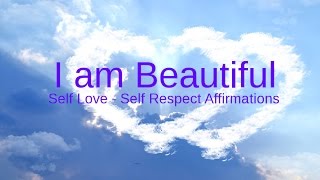 SelfLove Affirmations quotI am Beautifulquot Affirm your Self Worth [upl. by Loggins]