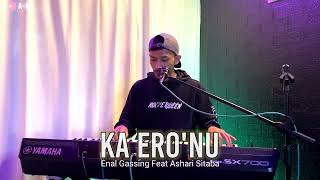 KA ERONU  CIPT ENAL GASSING  LIVE COVER ALY ANNAFIS [upl. by Ydnik]