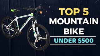 🌟Top 5 Best Mountain Bikes under 500 Reviews in 2023 [upl. by East]