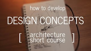 Architecture Short Course How to Develop a Design Concept [upl. by Anelas]