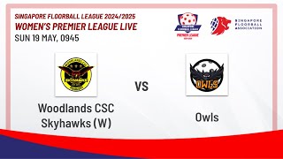 Woodlands CSC Skyhawks W  Owls  SFL 2425 Womens Premier League LIVE [upl. by Verina]