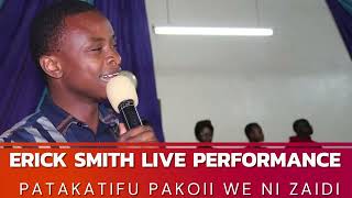 PATAKATIFU PAKO  WEWE NI ZAIDI  ERICK SMITH LIVE PERFORMANCE [upl. by Asle]