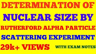 NUCLEAR SIZE DETERMINATION FROM RUTHERFORD ALPHA PARTICLE SCATTERING EXPERIMENT  WITH NOTES [upl. by Fernandes]