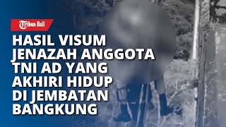 Hasil Visum Jenazah Anggota TNI AD yang Mengakhiri Hidup di Jembatan Bangkung Badung [upl. by Atterahs]