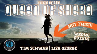 Origin of the Queen of Sheba with Lisa George amp Tim Schwab [upl. by Elleirbag]