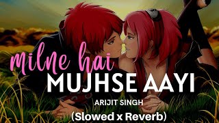 Milne Hai Mujhse Aayi Slowed  Reverb  Sleepify LoFi  arijitsingh [upl. by Iblehs]