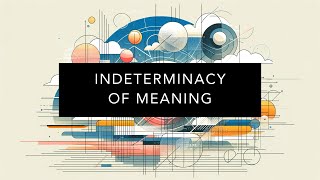 Understanding The Indeterminacy of Meaning [upl. by Akeimahs]