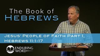 Jesus People of Faith Part 1  Hebrews 11117 [upl. by Luapnhoj745]