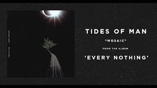 Tides of Man  Mosaic [upl. by Dnomyar]