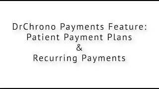 DrChrono Payments  Patient Payment Plans Feature Release [upl. by Allehcram]