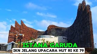 IKN TERKINI PERSIAPAN UPACARA HUT RI KE 79 IBU KOTA NUSANTARA ISTANA PRESIDEN 25 Juli 2024 [upl. by Eri]