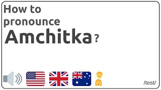 How to pronounce Amchitka in english [upl. by Silsbye]