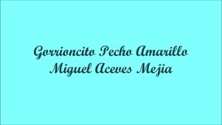 Gorrioncito Pecho Amarillo  Miguel Aceves Mejía Letra  Lyrics [upl. by Josler]