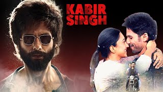 Kabir Singh Full Movie 2019  Shahid Kapoor Kiara Advani  Sandeep Reddy Vanga  HD Facts amp Review [upl. by Magan77]