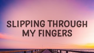 Slipping Through My Fingers  Mamma Mia Lyrics [upl. by Notgnimer552]