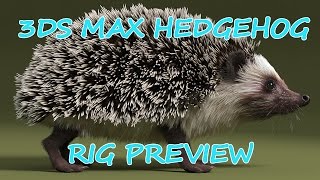 3DS MAX HEDGEHOG RIG PREVIEW [upl. by Lezley]