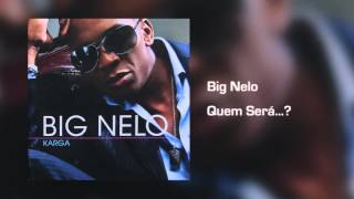 Big Nelo  Quem Será…  Áudio [upl. by Ativahs143]