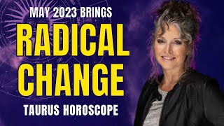 Radical Change Taurus Horoscope May 2023 [upl. by Anaek]