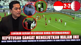 🔴 MARAH KEPUTUSAN TAK TERDUGA ERICK THOHIR BIKIN DUNIA TERCENGANG SCORE 22 INDONESIA VS BAHRAIN [upl. by Harrad343]