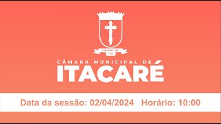 Sessão Câmara Municipal de Itacaré  02042024 [upl. by Johen]