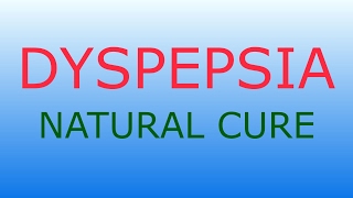 DYSPEPSIA natural and effective cure [upl. by Naujik968]