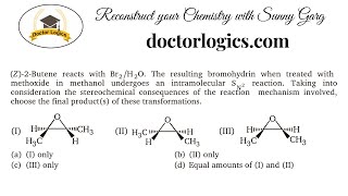 Z 2 Butene reacts with Br2H2O the resulting bromohydrin when treated with methoxide in methanol [upl. by Haidabej307]