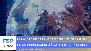 FSP TGNEWS 5 Ottobre 24 Alla Sicurezza servono le indagini né la propaganda né la disinformazione [upl. by Violetta458]