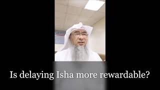 Is delaying Isha more rewardable  Sheikh Assim Al Hakeem [upl. by Lednem231]